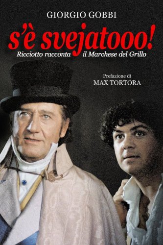 S'&egrave; svejatooo! Ricciotto racconta &laquo;Il marchese del Grillo&raquo;