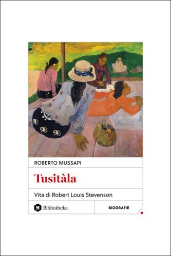 Tusit&agrave;la. Vita di Robert Louis Stevenson