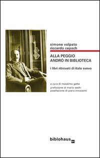 Alla peggio andr&ograve; in biblioteca. I libri ritrovati di Italo Svevo
