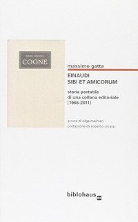 Einaudi. Sibi et amicorum. Storia portatile di una collana editoriale (1966-2011)