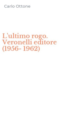 L'ultimo rogo. Veronelli editore (1956-1962)