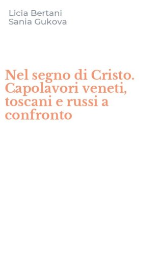 Nel segno di Cristo. Capolavori veneti, toscani e russi a confronto
