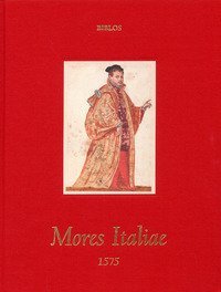 Mores Italie. Costumi e scene di vita nel Rinascimento. Ediz. italiana e inglese