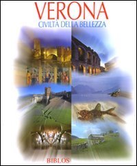 Verona. Civilt&agrave; della bellezza. Ediz. italiana e inglese