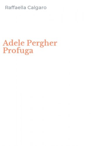 Adele Pergher Profuga