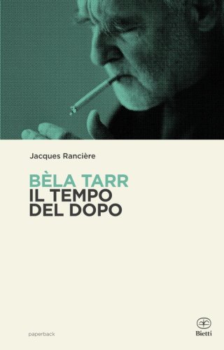 B&eacute;la Tarr. Il tempo del dopo