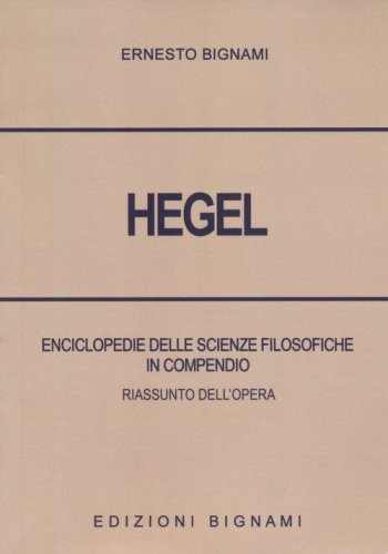 Hegel. Enciclopedie delle scienze filosofiche in compendio. Riassunto dell'opera