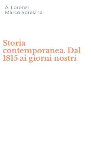 Storia contemporanea. Dal 1815 ai giorni nostri