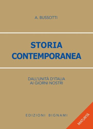 Storia contemporanea. Dall'Unit&agrave; d'Italia ai nostri giorni