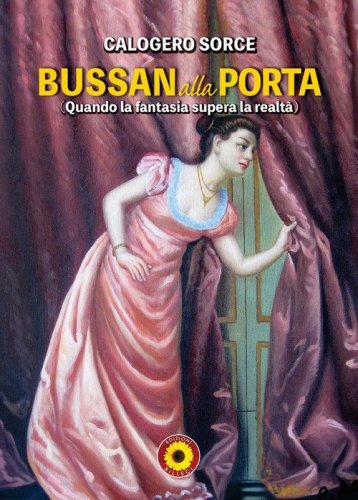Bussan alla porta. Quando la fantasia supera la realt&agrave;