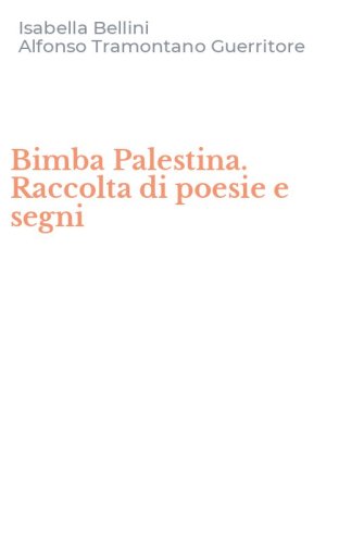 Bimba Palestina. Raccolta di poesie e segni