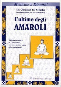 L'ultimo degli Amaroli. Il testo pi&ugrave; pratico e aggiornato di urinoterapia