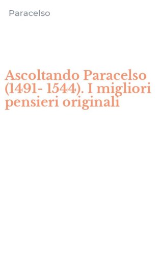 Ascoltando Paracelso (1491-1544). I migliori pensieri originali