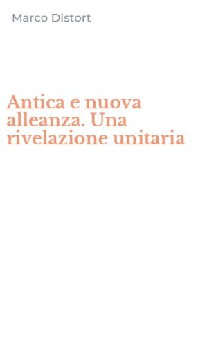 Antica e nuova alleanza. Una rivelazione unitaria