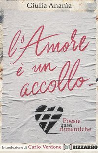 L'amore &egrave; un accollo. Poesie (quasi) romantiche
