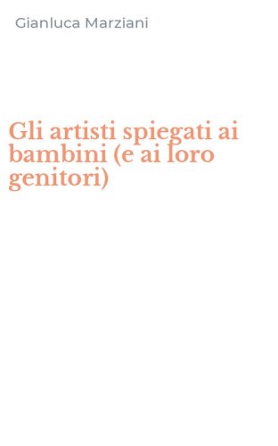 Gli artisti spiegati ai bambini (e ai loro genitori)
