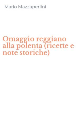Omaggio reggiano alla polenta (ricette e note storiche)