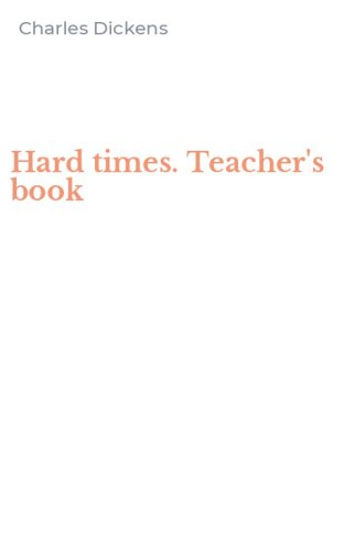 Hard times. Teacher's book
