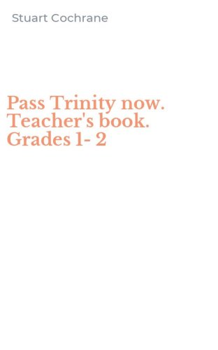 Pass Trinity now. Teacher's book. Grades 1-2