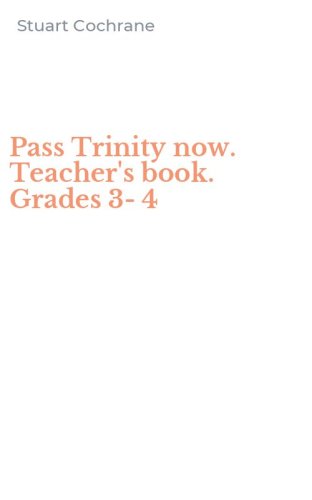 Pass Trinity now. Teacher's book. Grades 3-4