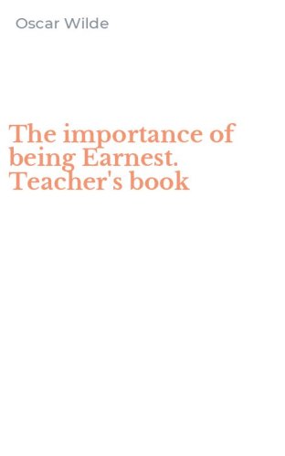 The importance of being Earnest. Teacher's book
