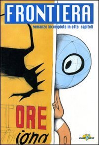 Frontiera. Romanzo incompiuto in otto capitoli