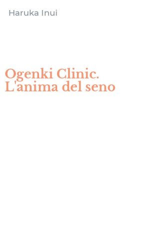 Ogenki Clinic. L'anima del seno