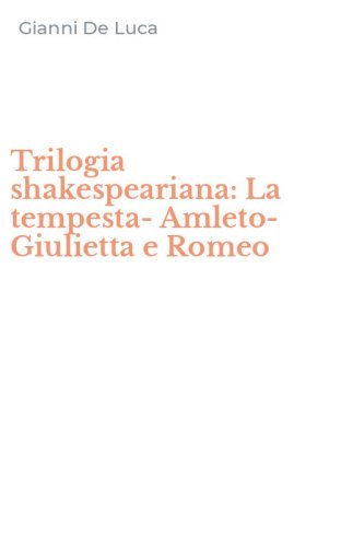 Trilogia shakespeariana: La tempesta-Amleto-Giulietta e Romeo
