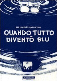 Quando tutto divent&ograve; blu
