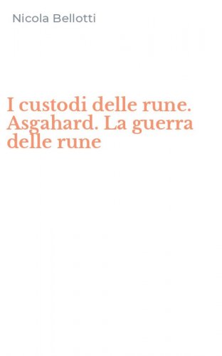 I custodi delle rune. Asgahard. La guerra delle rune