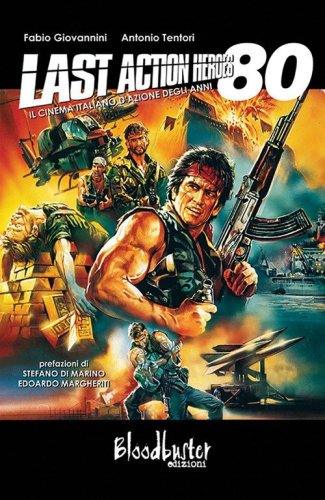 Last action heroes. Il cinema italiano d'azione degli anni 80