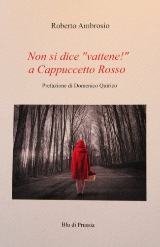 Non si dice &laquo;vattene!&raquo; a Cappuccetto Rosso