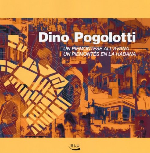 Dino Pogolotti. Un piemontese all'Avana-Un piemont&eacute;s en la Habana