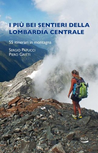 I pi&ugrave; bei sentieri della Lombardia centrale
