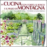 In cucina con l'orto, il bosco e il prato di montagna