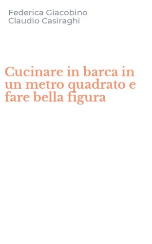 Cucinare in barca in un metro quadrato e fare bella figura