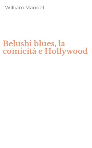 Belushi blues, la comicit&agrave; e Hollywood