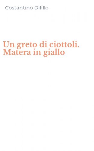 Un greto di ciottoli. Matera in giallo