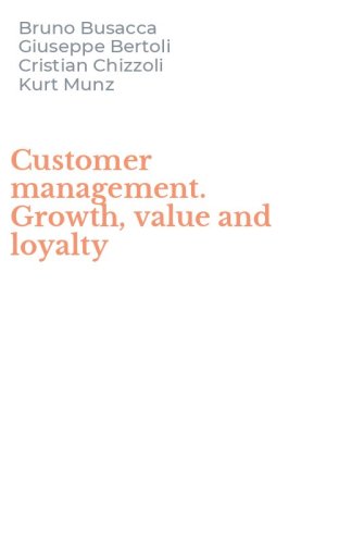 Customer management. Growth, value and loyalty