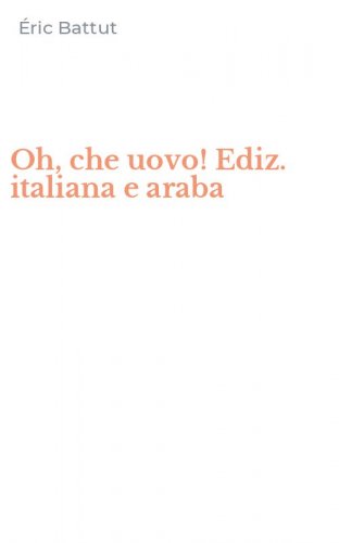 Oh, che uovo! Ediz. italiana e araba