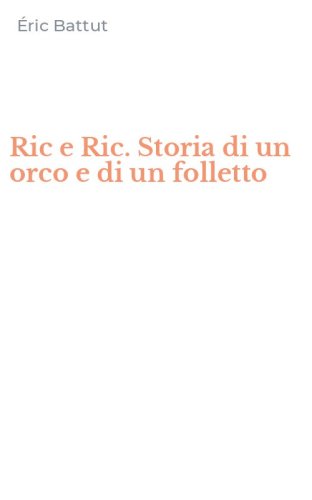 Ric e Ric. Storia di un orco e di un folletto
