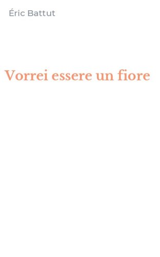Vorrei essere un fiore
