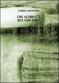 Chi altro c'&egrave; qui con noi?