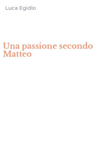 Una passione secondo Matteo