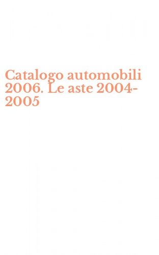 Catalogo automobili 2006. Le aste 2004-2005