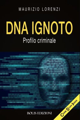 DNA ignoto. Profilo criminale