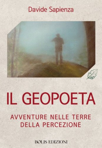 Il geopoeta. Avventure nelle terre della percezione