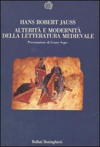 Alterit&agrave; e modernit&agrave; della letteratura medievale