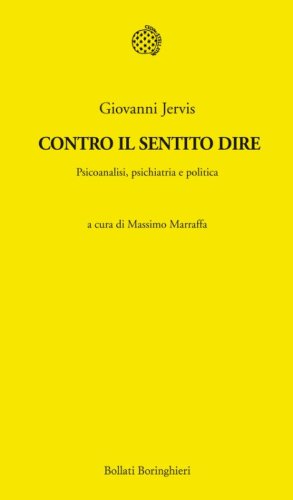 Contro il sentito dire. Psicoanalisi, psichiatria e politica