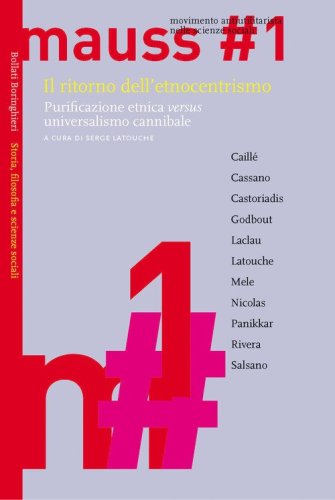 Il ritorno dell'etnocentrismo. Purificazione etnica &laquo;versus&raquo; universalismo cannibale. Mauss
